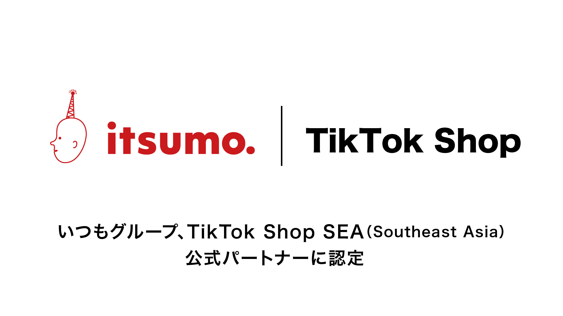いつもグループ、TikTok Shop SEA（Southeast Asia）公式パートナーに認定
